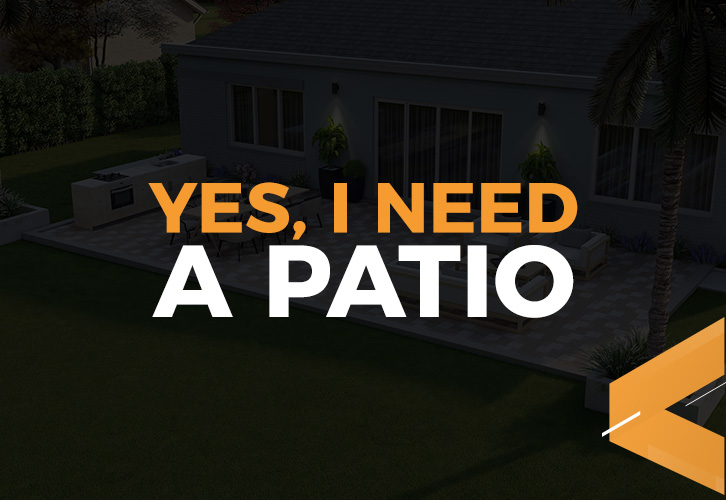 YES, I need a Patio